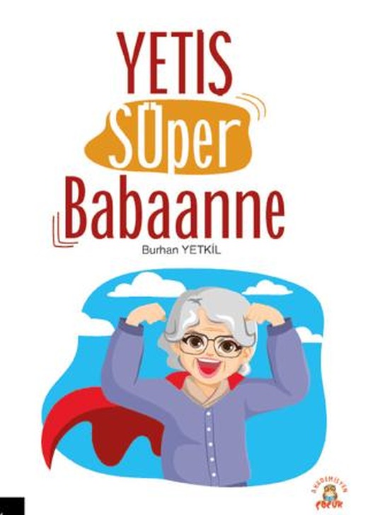 Yetiş Süper Babaanne | Akademisyen Kitabevi (Ciltsiz)