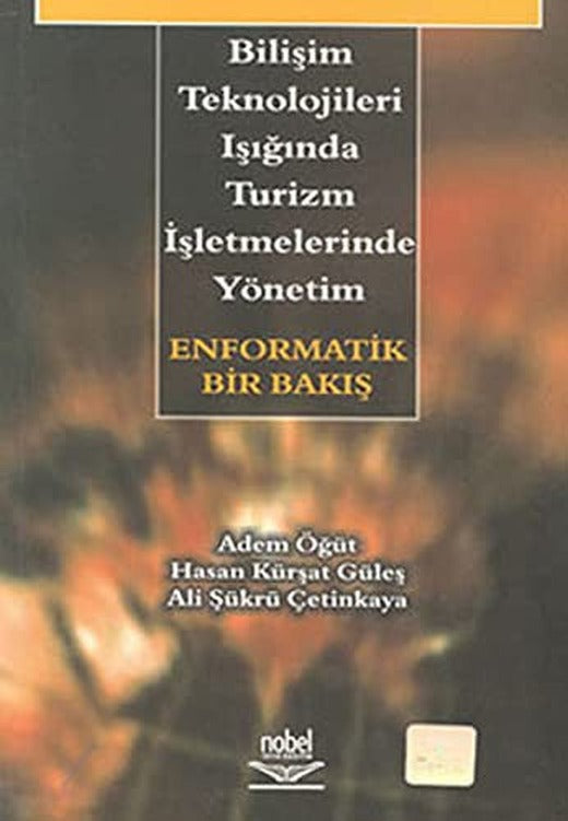 Bilişim Teknolojileri Işığında Turizm İşletmelerinde Yönetim - Enformatik Bir Bakış | Nobel Akademi Yayıncılık