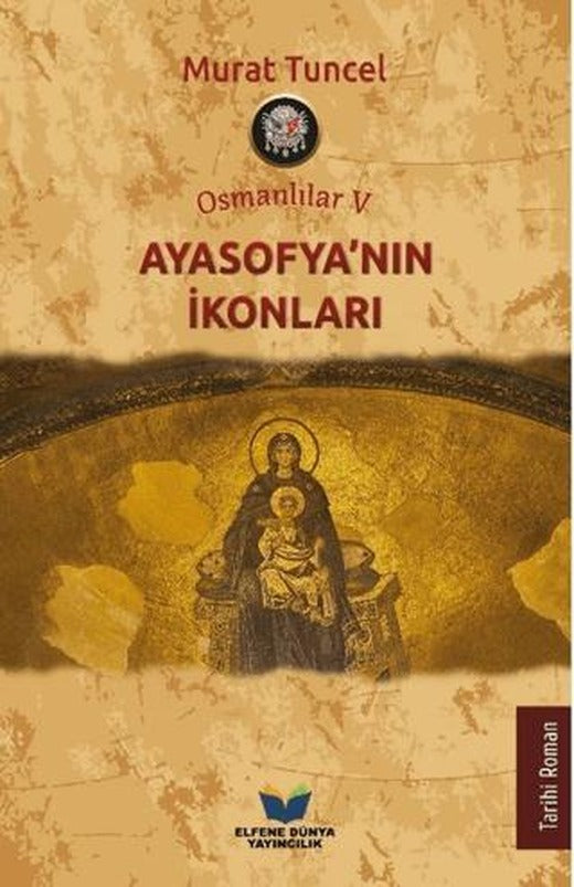 Osmanlılar V – Ayasofya’nın İkonları | Elfene Dünya Yayıncılık (Ciltsiz)