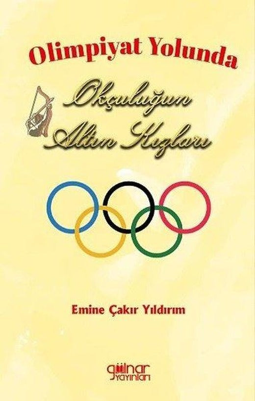 Olimpiyat Yolunda Okçuluğun Altın Kızları | Gülnar Yayınları (İnce Kapak)