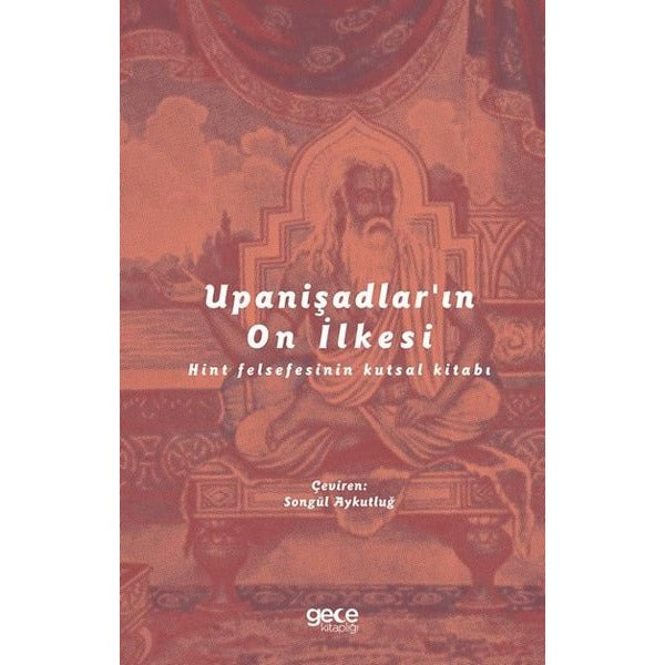 Upanişadlar'ın On İlkesi - Hint Felsefesinin Kutsal Kitabı | Gece Kitaplığı