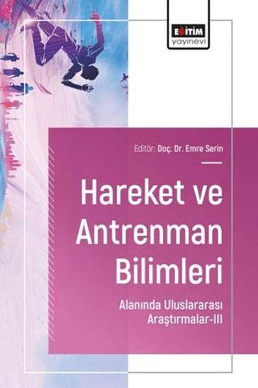Hareket ve Antrenman Bilimleri Alanında Uluslararası Araştırmalar - 3 | Eğitim Yayınevi - Bilimsel Eserler (Ciltsiz)