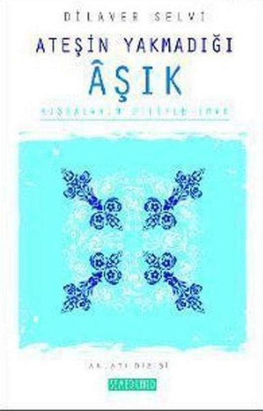 Ateşin Yakmadığı AşıkKıssaların Diliyle İman | Semerkand Yayınları (İnce Kapak)