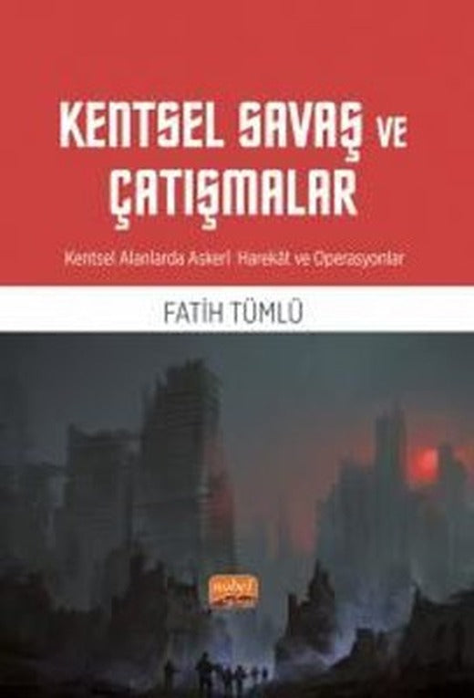 Kentsel Savaş ve Çatışmalar - Kentsel Alanlarda Askeri Harekat ve Operasyonlar | Nobel Bilimsel Eserler
