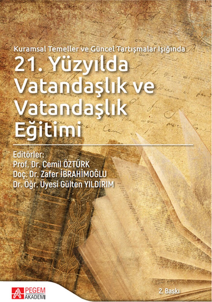 Kuramsal Temeller ve Güncel Tartışmalar Işığında 21.Yüzyılda Vatandaşlık ve Vatandaşlık Eğitimi | Pegem Akademi Yayıncılık (İnce Kapak)
