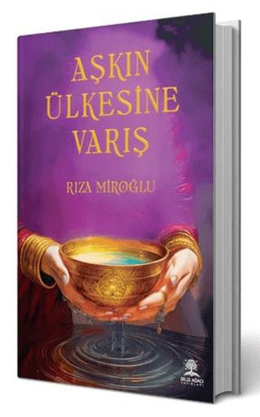 Aşkın Ülkesine Varış | Bilgi Ağacı Yayınları (Ciltsiz)