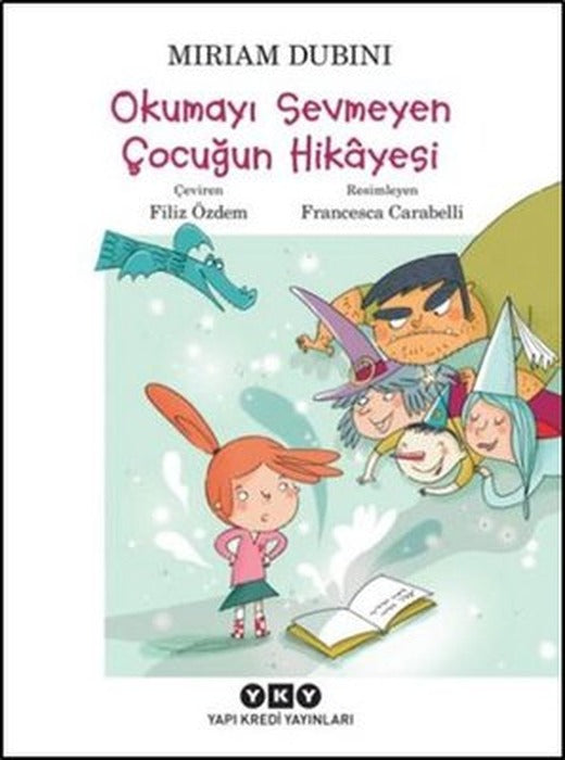 Okumayı Sevmeyen Çocuğun Hikayesi | Yapı Kredi Yayınları