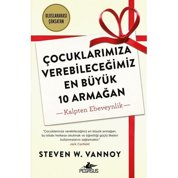 Çocuklarımıza Verebileceğimiz En Büyük 10 Armağan - Kalpten Ebeveynlik | Pegasus (İnce Kapak)