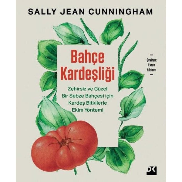 Bahçe Kardeşliği - Zehirsiz ve Güzel Bir Sebze Bahçesi İçin Kardeş Bitkilerle Ekim Yöntemi | Doğan Kitap (İnce Kapak)