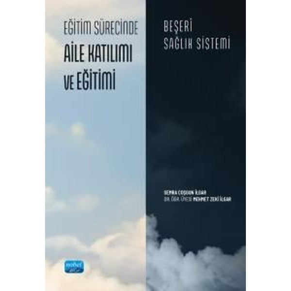 Eğitim Sürecinde Aile Katılımı ve Eğitimi - Beşeri Sağlık Sistemi | Nobel Akademik Yayıncılık (İnce Kapak)