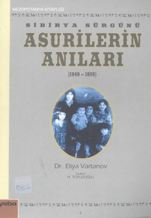 Sibirya Sürgünü Asurilerin Anıları(1947-1956) | Yaba Yayınları (İnce Kapak)