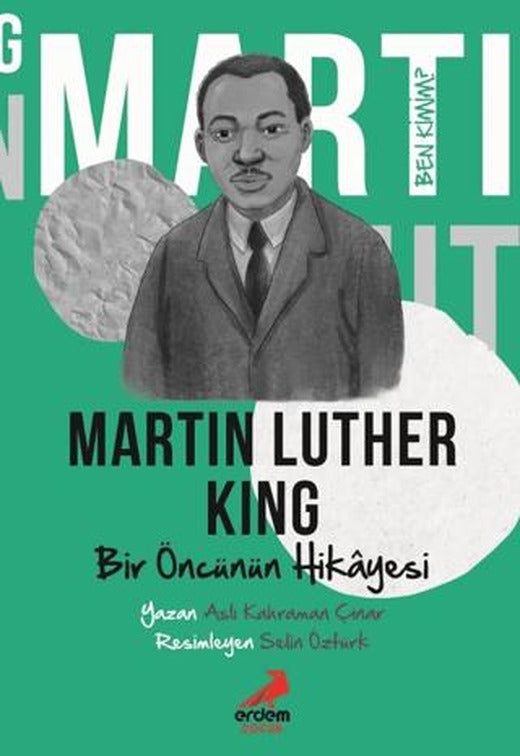 Ben Kimim? - Bir Öncünün Hikâyesi Martin Luther King
