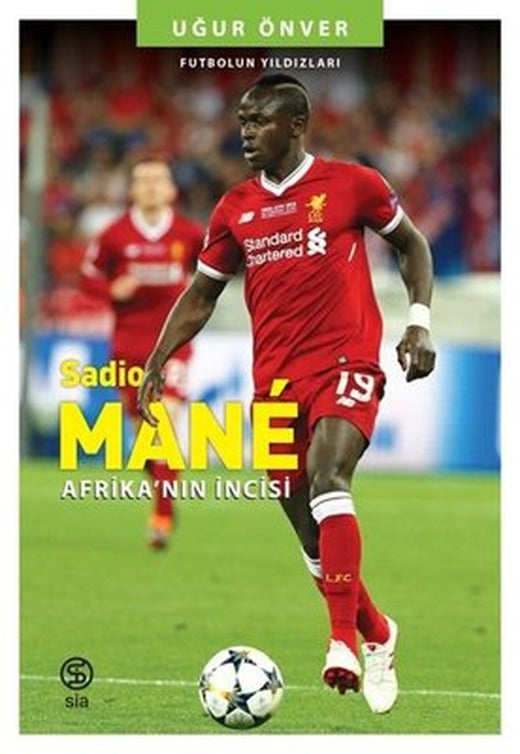 Sadio Mane: Afrika'nın İncisi - Futbolun Yıldızları | Sia