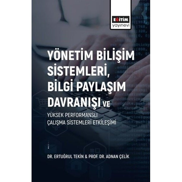 Yönetim Bilişim Sistemleri Bilgi Paylaşım Davranışı ve Yüksek Performanslı Çalışma Sistemleri Etkil | Eğitim Yayınevi (İnce Kapak)
