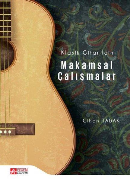 Klasik Gitar İçin Makamsal Çalışmalar | Pegem Akademi Yayıncılık (İnce Kapak)  - Resim 1