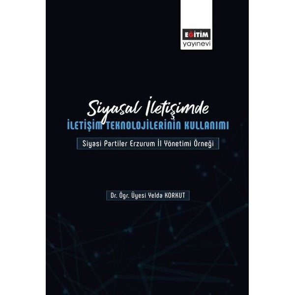 Siyasal İletişimde İletişim Teknolojilerinin Kullanımı | Eğitim Yayınevi (İnce Kapak)