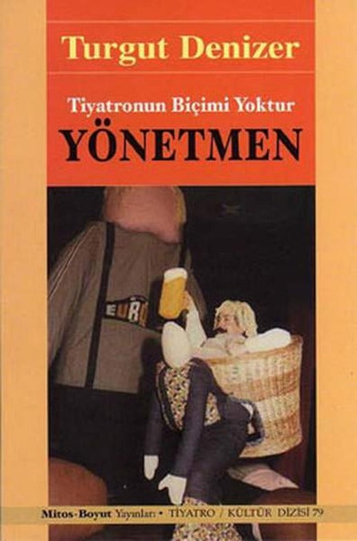 Tiyatronun Biçimi Yoktur - Yönetmen | Mitos Boyut Yayınları - Tiyatro - Kültür Dizisi (İnce Kapak)
