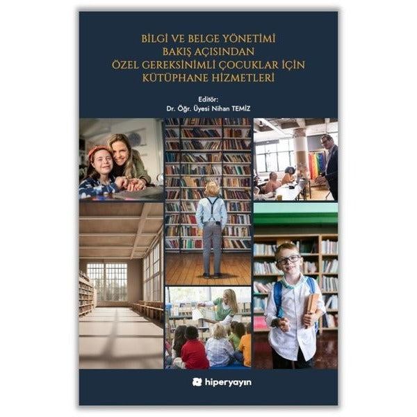 Bilgi ve Belge Yönetimi Bakış Açısından Özel Gereksinimli Çocuklar İçin Kütüphane Hizmetleri | Hiperlink (İnce Kapak)