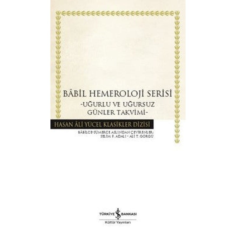 Babil Hemeroloji Serisi-Uğurlu ve Uğursuz Günler Takvimi | İş Bankası Kültür Yayınları