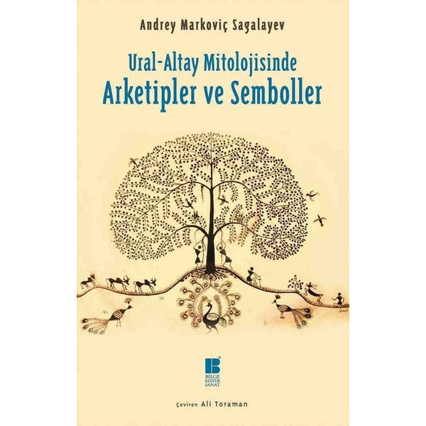Ural-Altay Mitolojisinde Arketipler ve Semboller | Bilge Kültür Sanat (İnce Kapak)