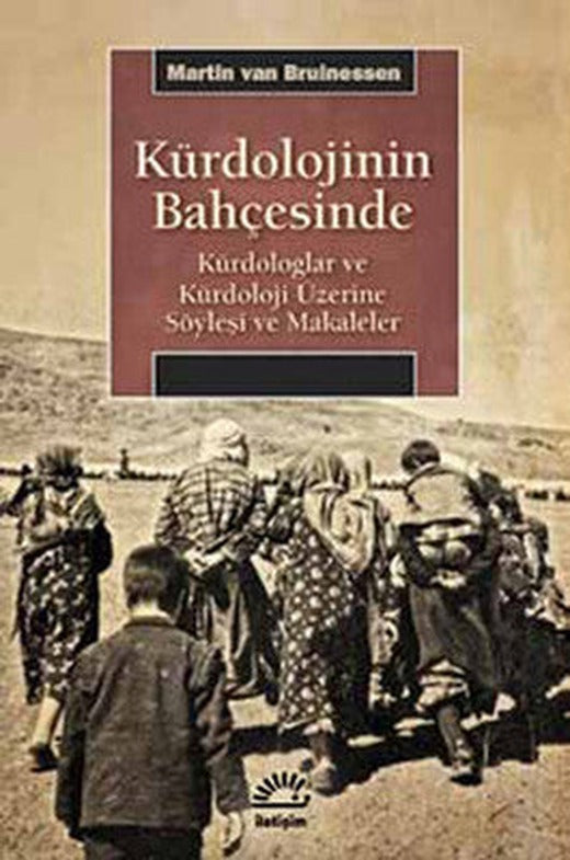 Kürdolojinin Bahçesinde - Kürdologlar ve Kürdoloji Üzerine Söyleşi ve Makaleler | İletişim Yayınları