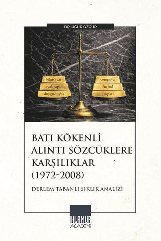 Batı Kökenli Alıntı Sözcüklere Karşılıklar 1972 - 2008 Derlem Tabanlı Sıklık Analizi | Ihlamur Kitap (İnce Kapak)