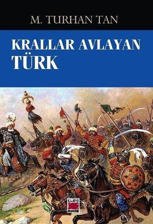 Krallar Avlayan Türk | Elips Kitapları (İnce Kapak)