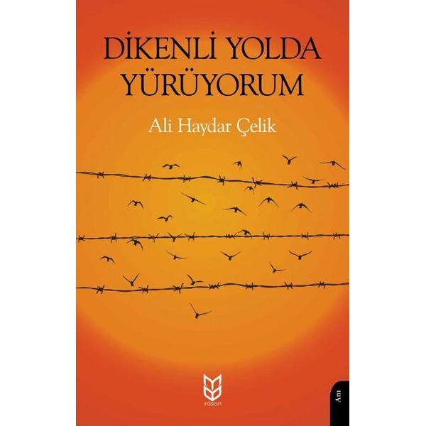 Dikenli Yolda Yürüyorum | Yason Yayıncılık (Ciltsiz)
