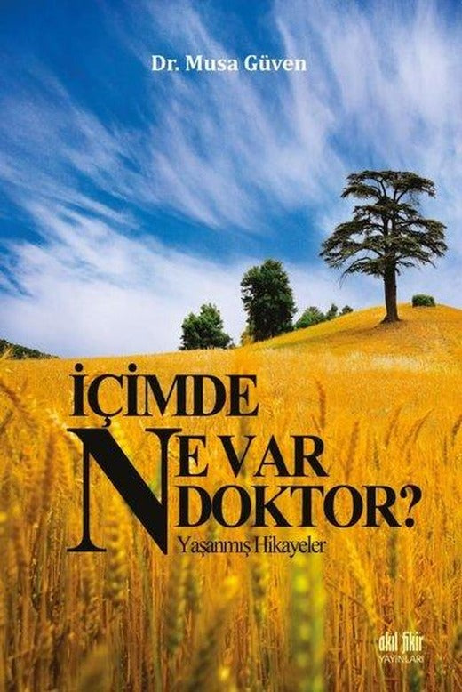 İçimde Ne Var Doktor? - Yaşanmış Hikayeler | Akıl Fikir Yayınları (İnce Kapak)