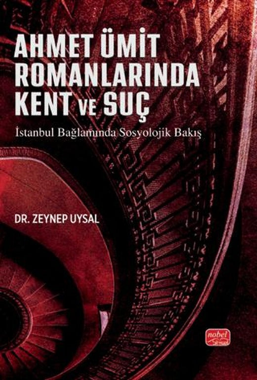 Ahmet Ümit Romanlarına Kent ve Suç | Nobel Bilimsel Eserler (Ciltsiz)