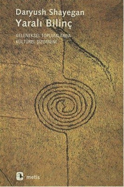 Yaralı Bilinç - Geleneksel Toplumlarda Kültürel Şizofreni | Metis Yayınları