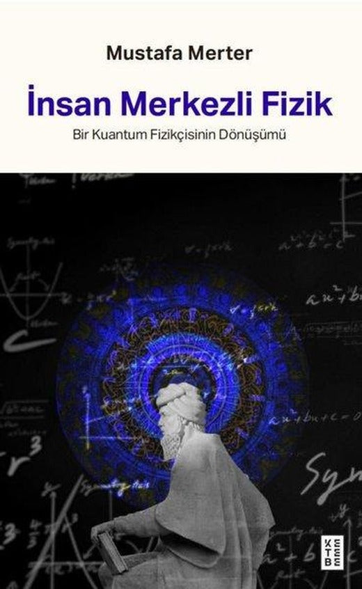 İnsan Merkezli Fizik - Bir Kuantum Fizikçisinin Dönüşümü | Ketebe (İnce Kapak)