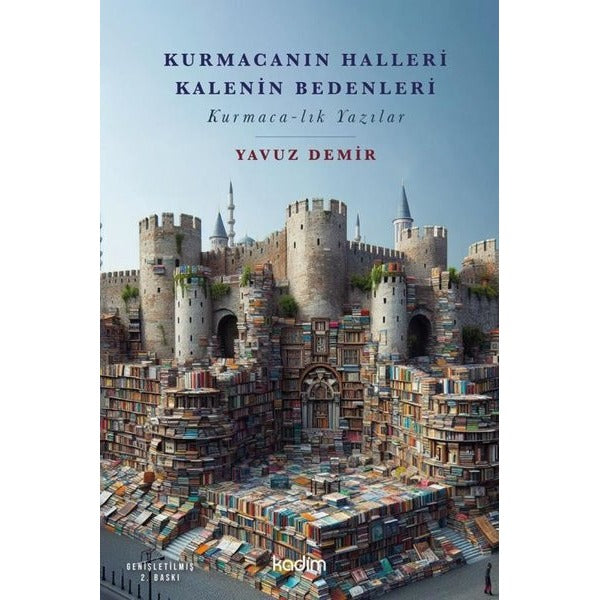 Kurmacanın Halleri Kalenin Bedenleri