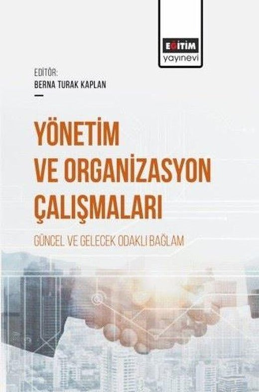 Yönetim ve Organizasyon Çalışmaları - Güncel ve Gelecek Odaklı Bağlam | Eğitim Yayınevi (İnce Kapak)