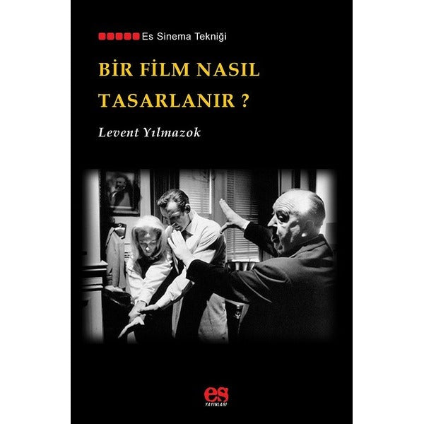 Bir Film Nasıl Tasarlanır? | Es Yayınları (İnce Kapak)