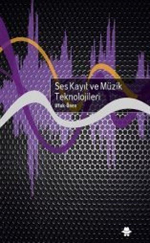 Ses Kayıt ve Müzik Teknolojileri | Görünmez Adam Yayıncılık (İnce Kapak)