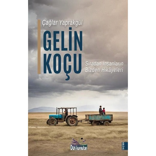 Gelin Koçu - Sıradan İnsanların Bizden Hikayeleri | Düş Kurguları Yayınları