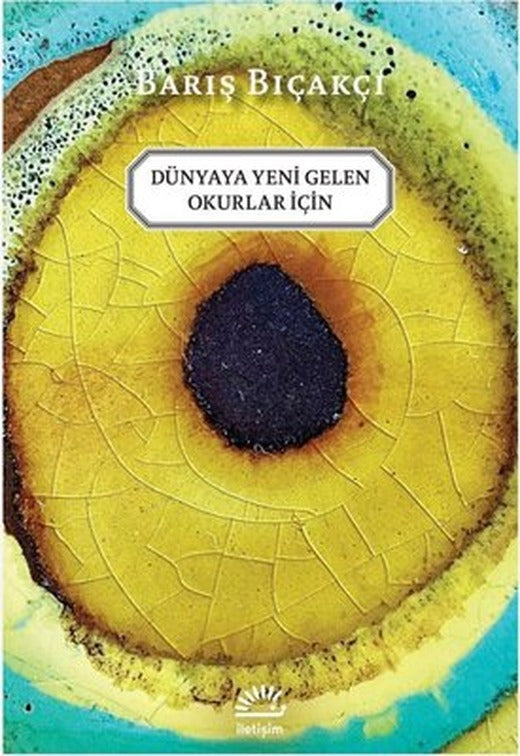 Dünyaya Yeni Gelen Okurlar İçin | İletişim Yayınları (İnce Kapak)