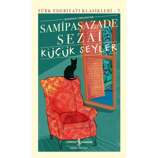 Günümüz Türkçesiyle Küçük Şeyler - Türk Edebiyatı Klasikleri 7 | İş Bankası Kültür Yayınları