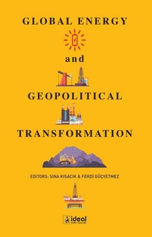 Global Energy and Geopolitical Transformation | İdeal Kültür Yayıncılık