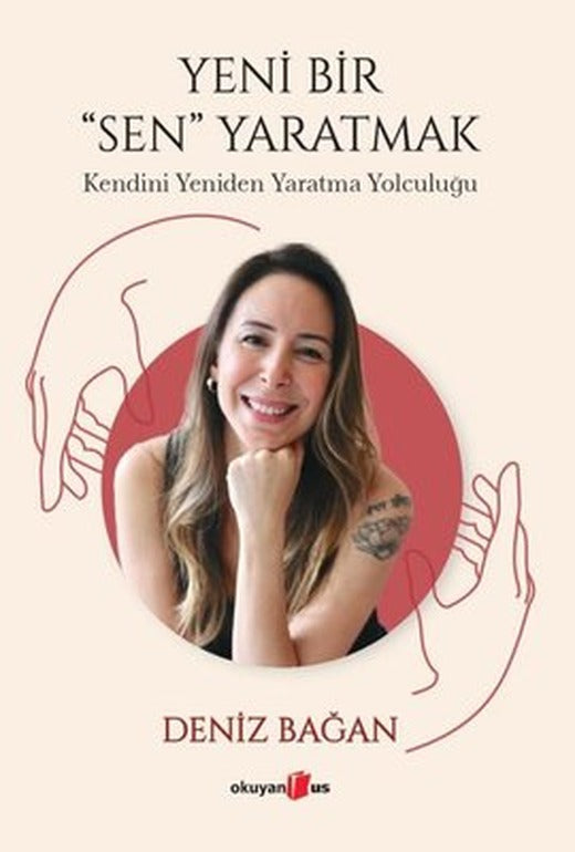 Yeni Bir Sen Yaratmak - Kendini Yeniden Yaratma Yolculuğu | Okuyan Us Yayınları