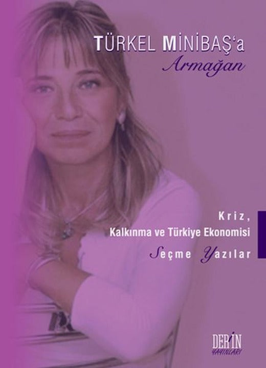 Türkel Minibaş'a Armağan - Kriz Kalkınma ve Türkiye Ekonomisi Seçme Yazılar | Derin Yayınları (İnce Kapak)
