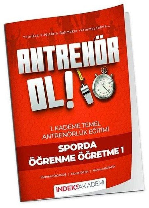 Antrenör Ol Temel Antrenörlük Eğitimi 1. Kademe Sporda Öğrenme Öğretme - 1 | İndeks Akademi (İnce Kapak)