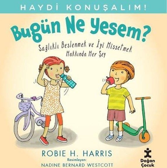 Bugün Ne Yesem? Sağlıklı Beslenmek ve İyi Hissetmek Hakkında Her Şey - Haydi Konuşalım! | Doğan Çocuk (İnce Kapak)