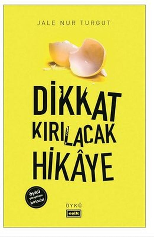 Dikkat Kırılacak Hikaye | Eşik Yayınları