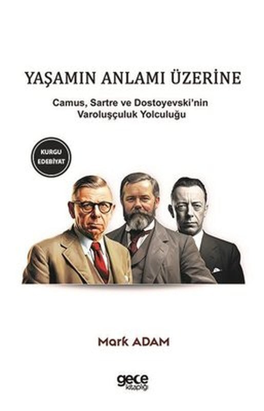Yaşamın Anlamı Üzerine: Camus Sartre ve Dostoyevski'nin Varoluşçuluk Yolculuğu | Gece Kitaplığı