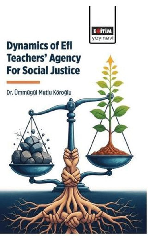 Dynamics Of Efl Teachers’ Agency For Social Justice | Eğitim Yayınevi - Bilimsel Eserler (Ciltsiz)