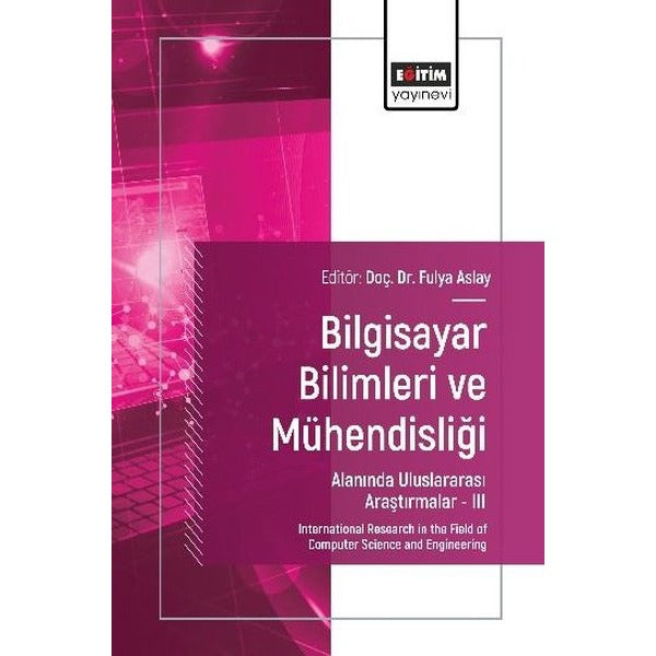 Bilgisayar Bilimleri ve Mühendisliği Alanında Uluslararası Araştırmalar 3 | Eğitim Yayınevi (İnce Kapak)