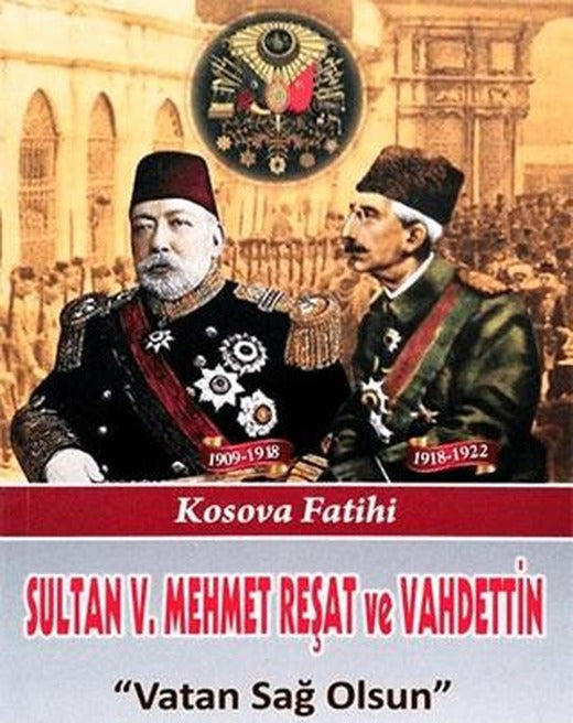 Sultan V. Mehmet Reşat ve Vahdettin Vatan Sağ Olsun