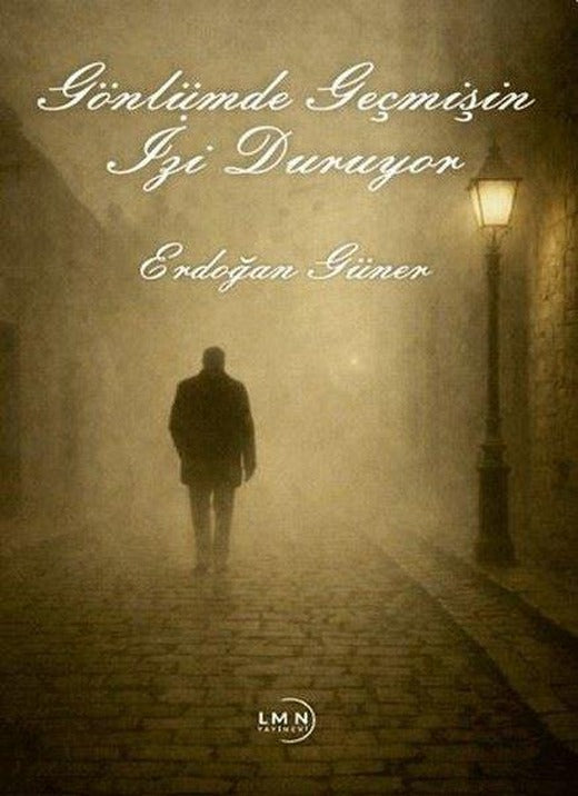 Gönlümde Geçmişin İzi Duruyor | Liman Yayınevi (İnce Kapak)